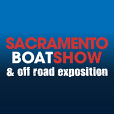 Sacramento Boat Show & Off Road Exposition