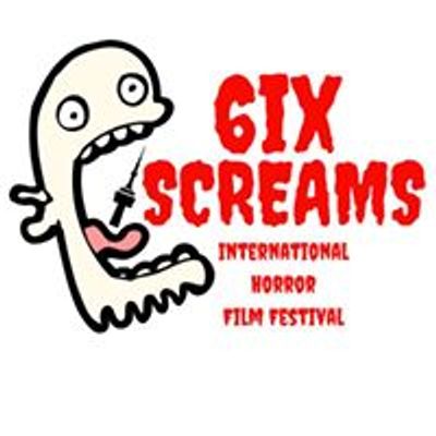 6ix Screams International Horror Film Festival