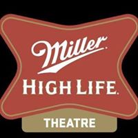 Miller High Life Theatre