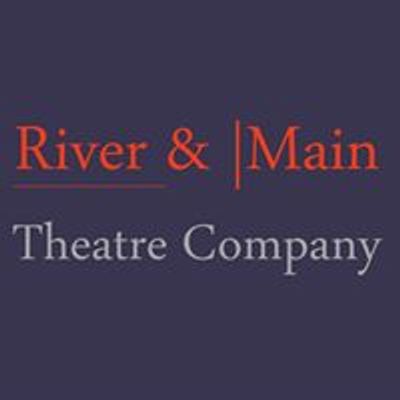 River & Main Theatre Company