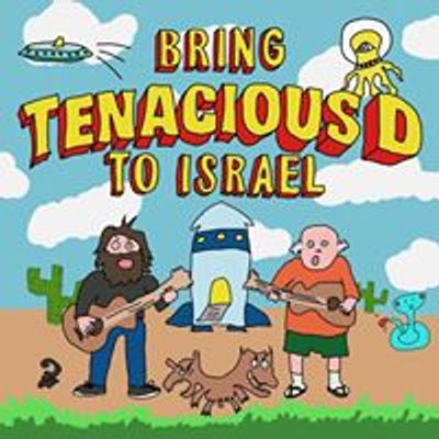 Bring Tenacious D to Israel