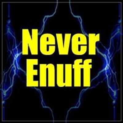 Never Enuff