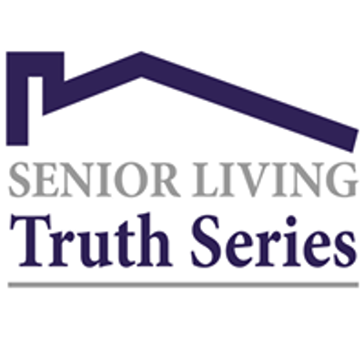 Senior Living Truth Series