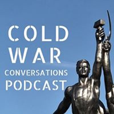 Cold War Conversations History Podcast