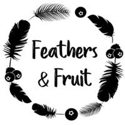 Feathers & Fruit