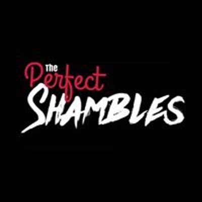 The Perfect Shambles