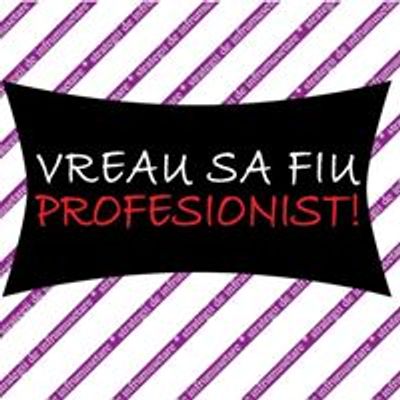 Vreau sa fiu profesionist