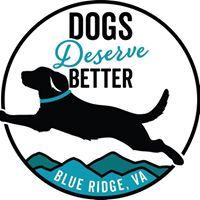 Dogs Deserve Better Blue Ridge