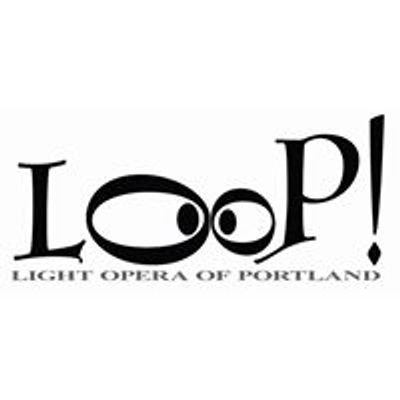 LOOP - Light Opera of Portland