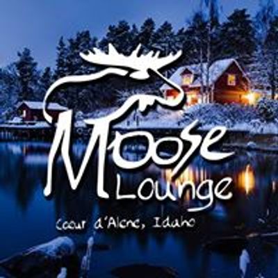 Moose Lounge, Home of the \