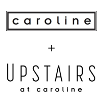 Caroline + Upstairs at Caroline