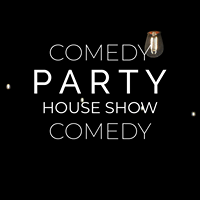 Comedy Party House Show Comedy