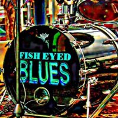 FISH EYED BLUES