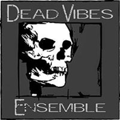 Dead Vibes Ensemble