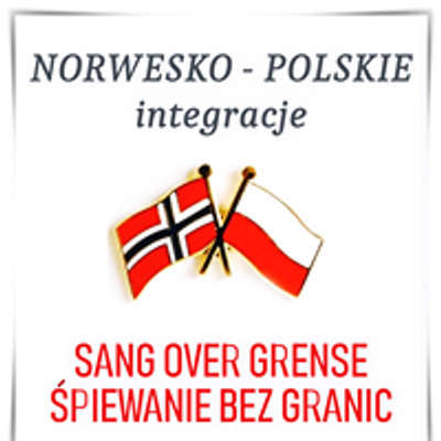 Sang over Grense \/ \u015apiewanie bez granic- polsko norweska integracja wokalna