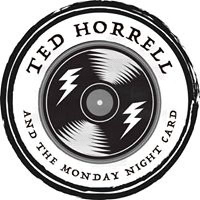 Ted Horrell & the Monday Night Card