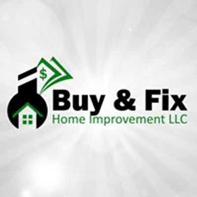 Buy & Fix Home Improvement, LLC