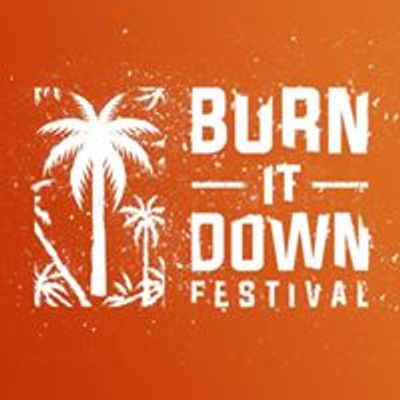 Burn It Down Festival