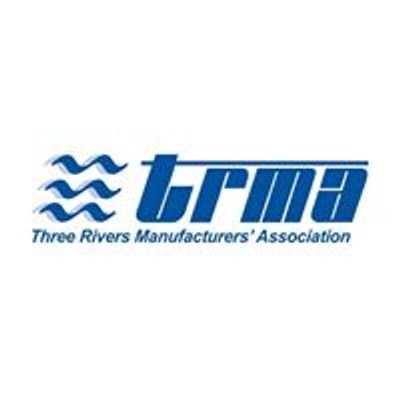 Three Rivers Manufacturers' Association - TRMA