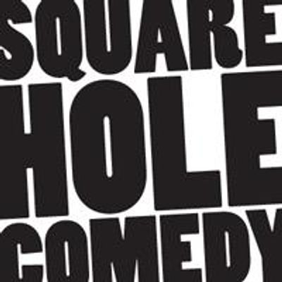 Square Hole Comedy