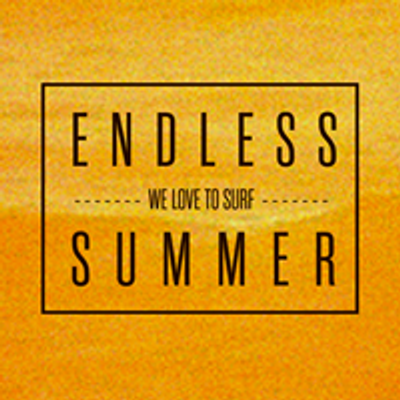 Endless Summer - We Love To Surf