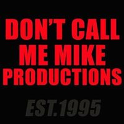 Don't Call Me Mike Productions