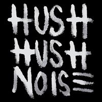Hush Hush Noise