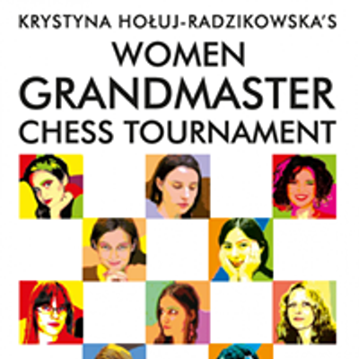 Women Grandmaster Chess Festival - Memorial of Krystyna Holuj-Radzikowska