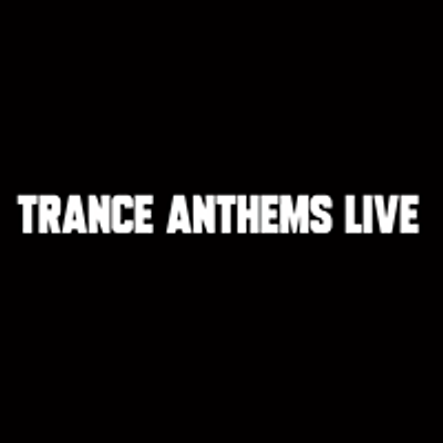 Trance Anthems Live