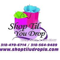 SHOP TIL YOU DROP ARTS CRAFT AND GIFT SHOW