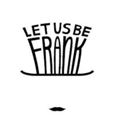 Let Us Be Frank