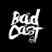 BADCAST