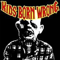 The Kids Born Wrong