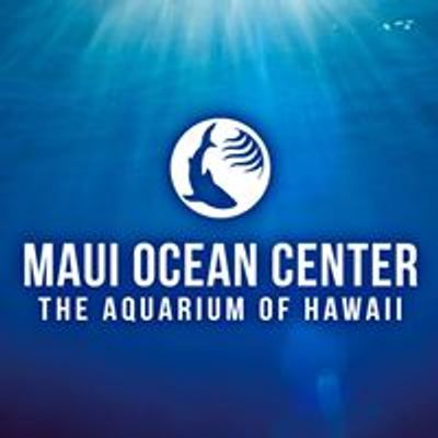 Maui Ocean Center, The Aquarium of Hawaii