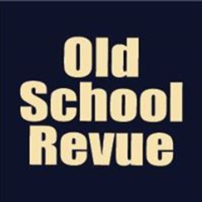 Old School Revue