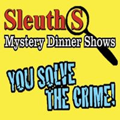 Sleuths Mystery Dinner Theatre, Inc.