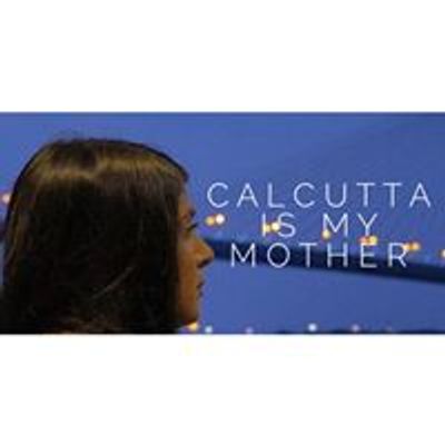 Calcutta is My Mother