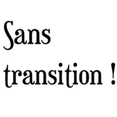 Sans Transition