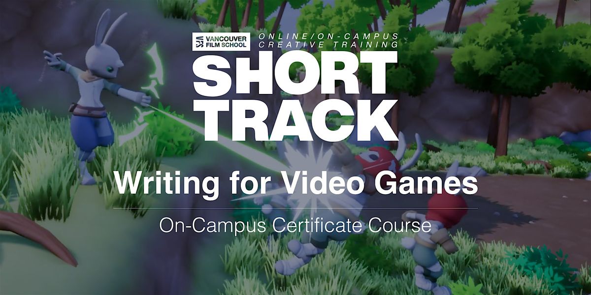 VFS Intro to Writing for Video Games (Online) MAY 5 - JUNE 16TH