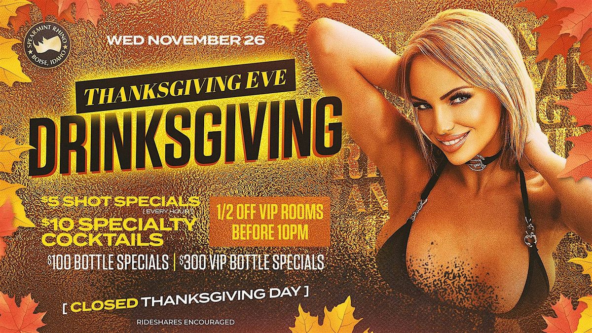 Thanksgiving Eve: Drinksgiving @ Spearmint Rhino Boise