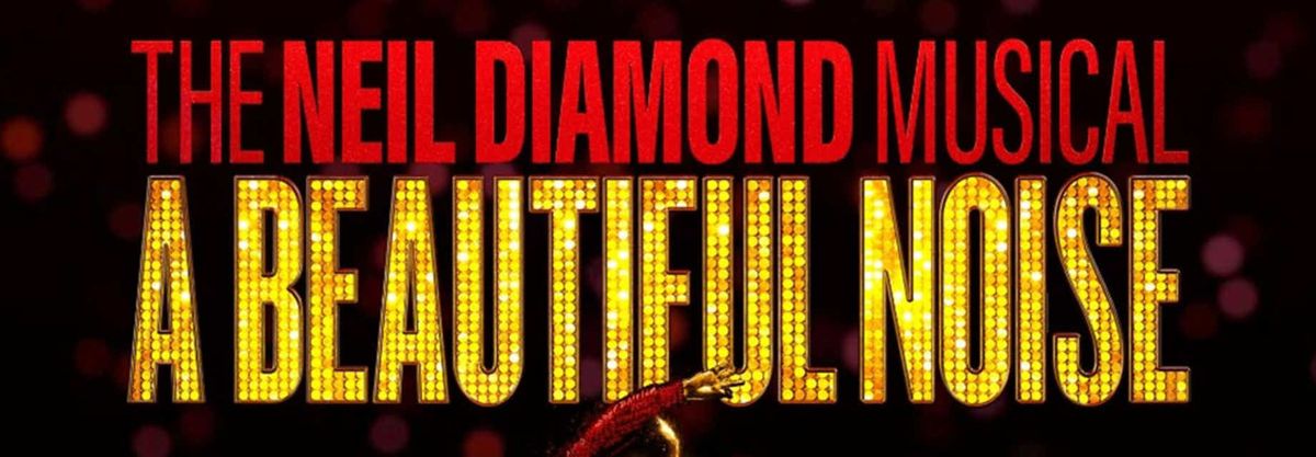 Parking A Beautiful Noise: The Neil Diamond Musical - Aurora
