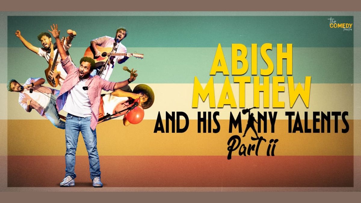 Abish Mathew &amp; His Many Talents