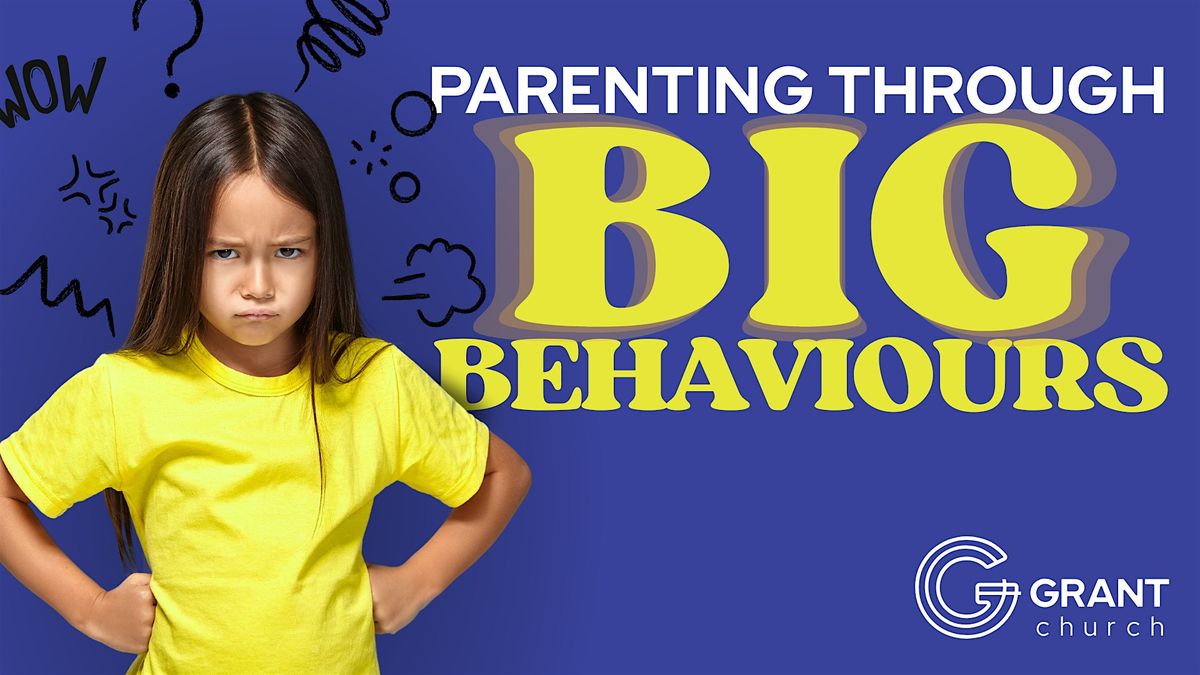 Parenting Through Big Behaviours