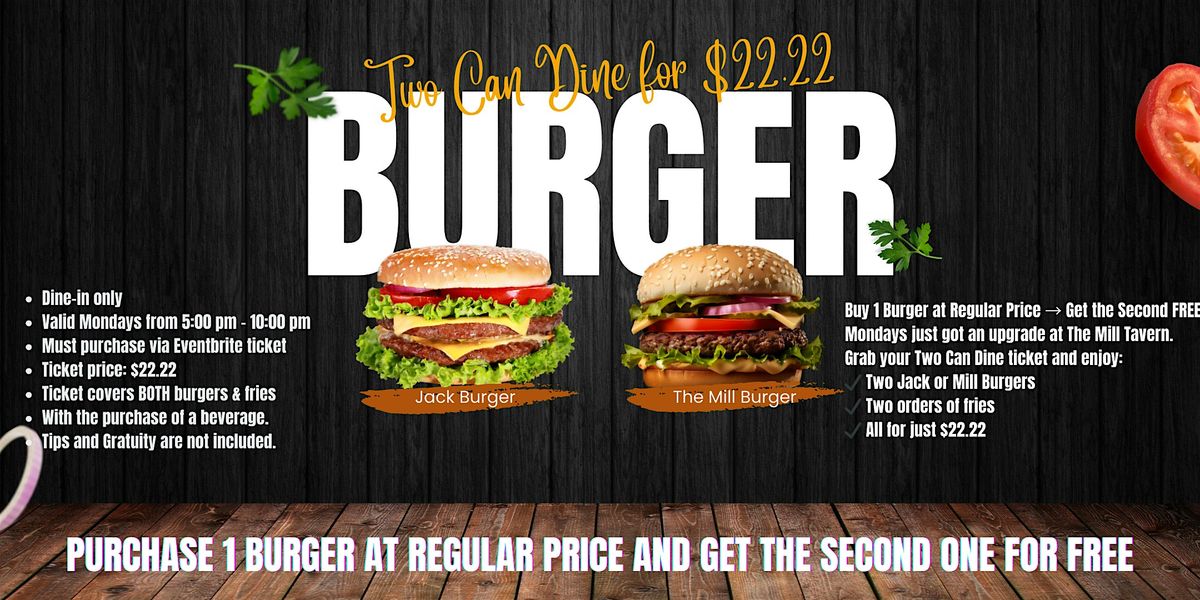 TWO CAN DINE FOR $22.22 \u2013 MONDAY BURGER SPECIAL