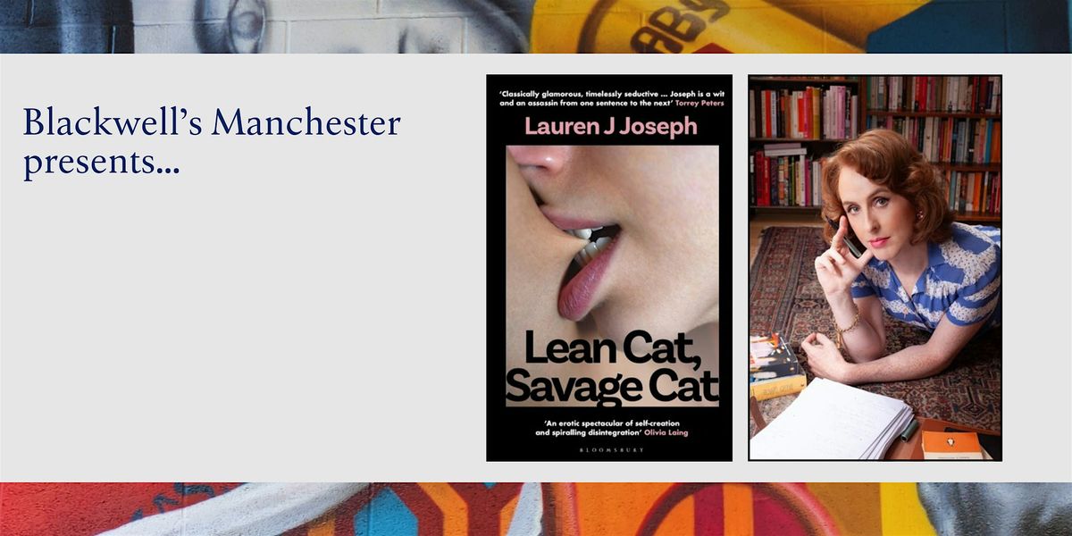 LEAN CAT, SAVAGE CAT: Lauren J. Joseph in conversation