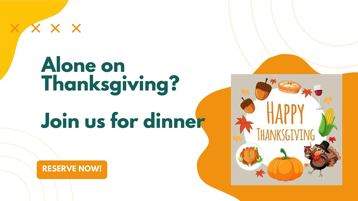 Alone for Thanksgiving?  Join Us!
