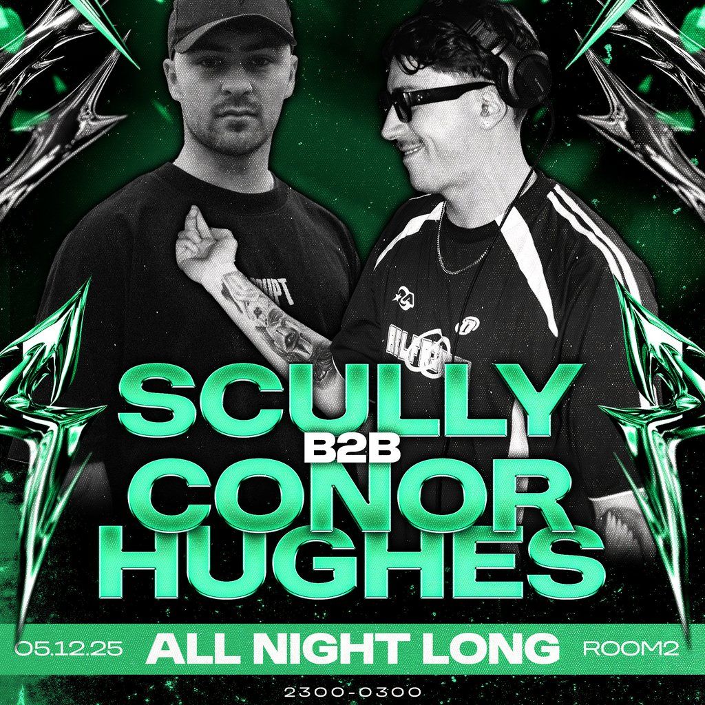 ABRUPT presents SCULLY B2B CONOR HUGHES ALL NIGHT LONG