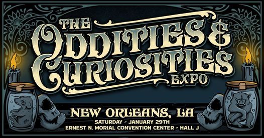 New Orleans Oddities & Curiosities Expo 2022 | New Orleans Ernest N. Morial Convention Center | January 29, 2022