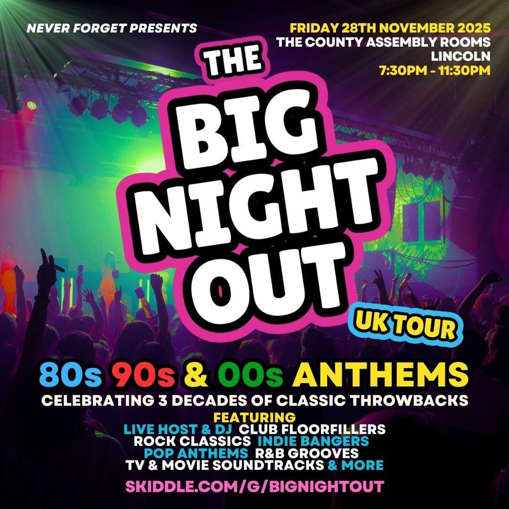 The BIG NIGHT OUT - 80s, 90s & 00s Lincoln, County Assembly Room