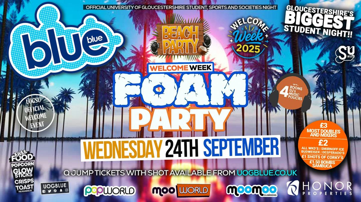 UOG OFFICIAL WELCOME WEEK - \ud83c\udfd6\ufe0f BEACH FOAM PARTY! \ud83e\udee7 Blue & Blue Wednesdays | Gloucestershire\u2019s Biggest Student Night \ud83d\udc99